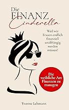 Die Finanzcinderella - Weil wir Frauen endlich fin
